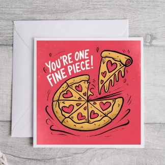 Pizza Lover Card, "You're One Fine Piece" Greeting, Foodie Gift